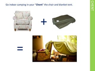 CHENT
Go indoor camping in your Chent the chair and blanket tent.
+
=
 