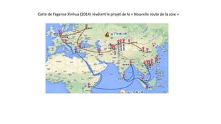 Carte de l’agense Xinhua (2014) révélant le projet de la « Nouvelle route de la soie »
 