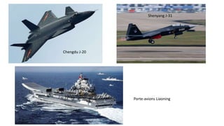Porte-avions Liaoning
Chengdu J-20
Shenyang J-31
 