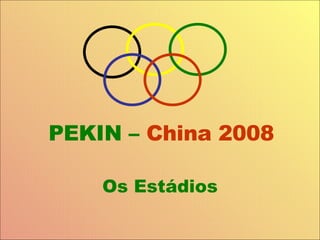 PEKIN –  China 2008 Os Estádios 