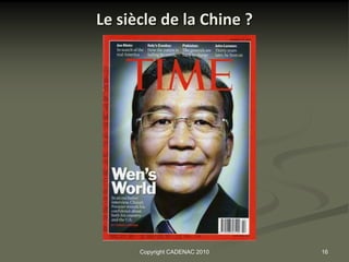 Le siècle de la Chine ?




      Copyright CADENAC 2010   16
 