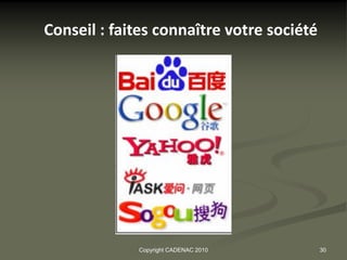 Conseil : faites connaître votre société




             Copyright CADENAC 2010        30
 