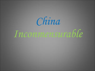 China   Inconmensurable   