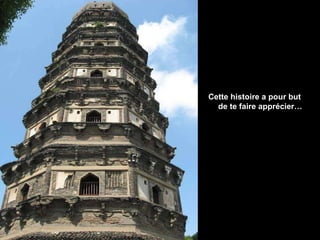 Cette histoire a pour but  de te faire apprécier… 