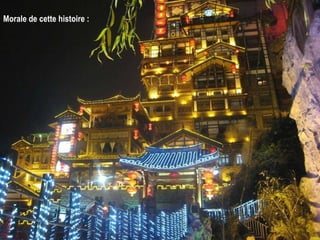 Morale de cette histoire :  