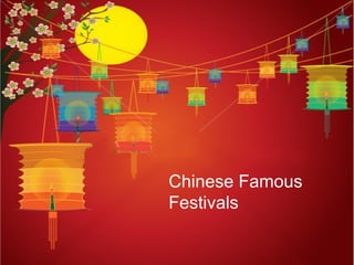 Chinese Famous
Festivals
 