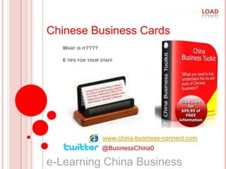 Chinese Business Cards What is it????6 tips for your staff www.china-business-connect.com @BusinessChina0 e-Learning China Business   