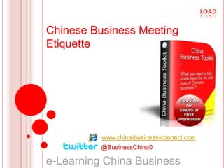 Chinese Business Meeting Etiquette www.china-business-connect.com @BusinessChina0 e-Learning China Business   