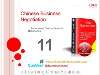 Chinese Business Negotiation 11 Facts about Chinese Business Negotiation 11 www.china-business-connect.com @BusinessChina0 e-Learning China Business   