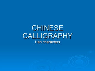 CHINESE CALLIGRAPHY Han characters 