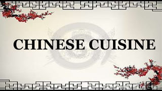 CHINESE CUISINE
 
