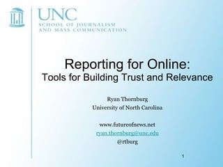 Reporting for Online: Tools for Building Trust and Relevance ,[object Object],[object Object],[object Object],[object Object],[object Object]
