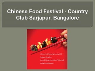 Chinese Food Festival - Country
Club Sarjapur, Bangalore
 