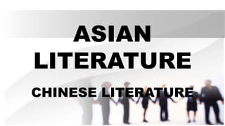 ASIAN
LITERATURE
CHINESE LITERATURE
 