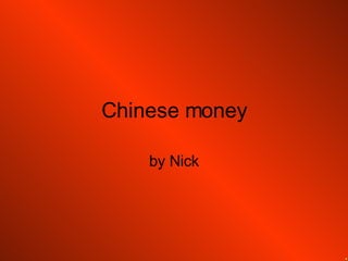 Chinese money by Nick 