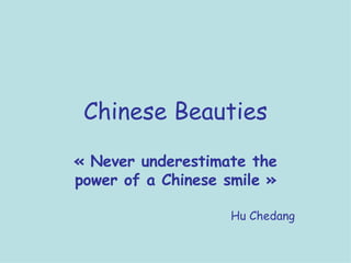 Chinese Beauties « Never underestimate the power of a Chinese smile » Hu Chedang 