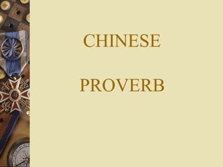 CHINESE PROVERB 