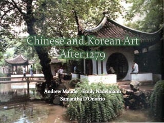 Andrew Maude    Emily Nadelmann Samantha D’Onofrio Chinese and Korean Art After 1279 