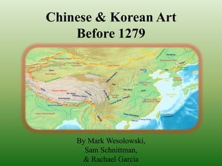 Chinese & Korean ArtBefore 1279 By Mark Wesolowski,  Sam Schnittman,  & Rachael Garcia 