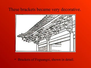 These brackets became very decorative.
• Brackets of Foguangsi, shown in detail.
 