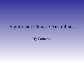 Significant Chinese Australians By Cameron 
