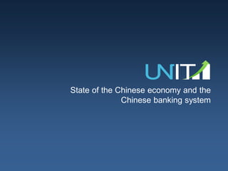 State of the Chinese economy and the
Chinese banking system
 