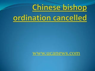 Chinese bishop ordination cancelled www.ucanews.com 
