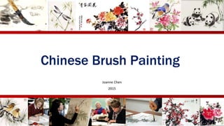 Chinese Brush Painting
Joanne Chen
2015
 