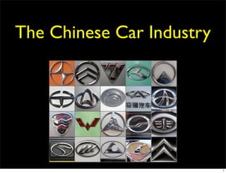 The Chinese Car Industry




                           1
 