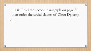 Task: Read the second paragraph on page 32
then order the social classes of Zhou Dynasty.
• 1.
 