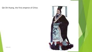 Qin Shi Huang, the first emperor of China
Zahida Amin
 