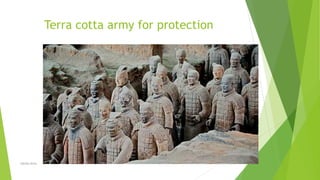 Terra cotta army for protection
Zahida Amin
 