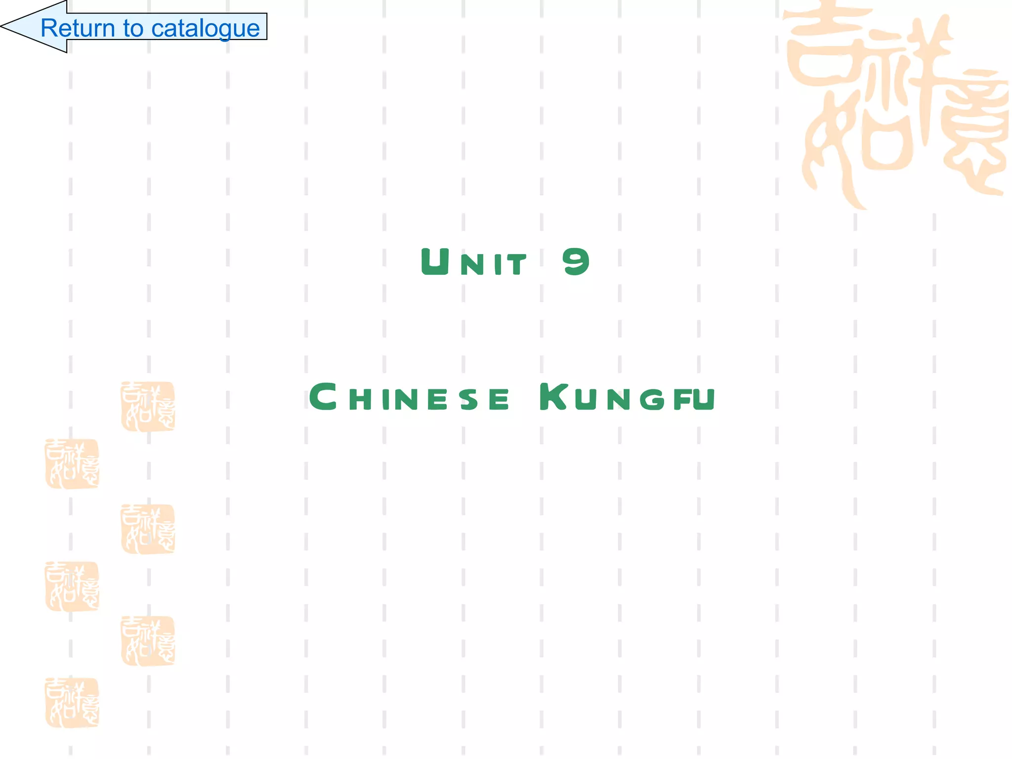 Return to catalogue




                            U n it 9

                      C h in e s e Ku n g fu
 
