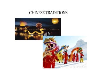 CHINESE TRADITIONS
 