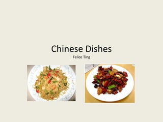 Chinese DishesFelice Ting 