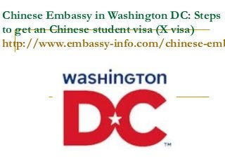 Chinese Embassy in Washington DC: Steps
to get an Chinese student visa (X visa)
http://www.embassy-info.com/chinese-emb
 