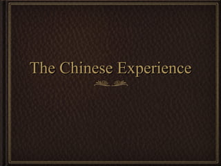 The Chinese Experience 