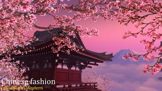 Chinese fashion
Influence in Western
 