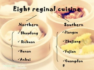 Eight reginal cuisine Northern  Southern Shandong Sichuan Hunan Anhui Jiangsu Zhejiang Fujian Guangdong 