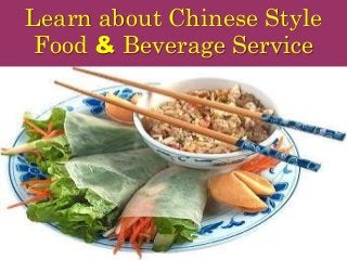 Learn about Chinese Style
Food & Beverage Service
 