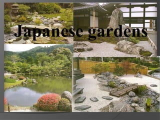Japanese gardens

 
