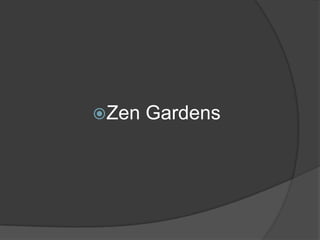 Zen

Gardens

 