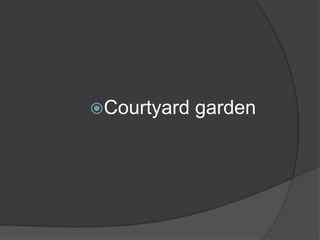 Courtyard

garden

 