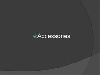 Accessories

 