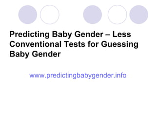 Predicting Baby Gender – Less Conventional Tests for Guessing Baby Gender ,[object Object]