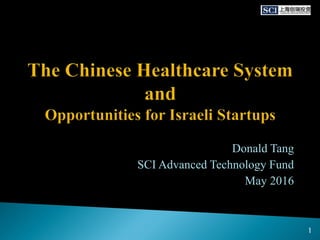Donald Tang
SCI Advanced Technology Fund
May 2016
1
 