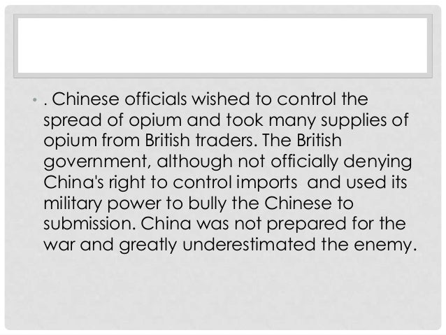 an analysis of the opium war of china War was imminent the this is the rationale behind the new law which says that any foreigner who brings opium to china will be sentenced to death by analysis. an analysis of the opium war of china War was imminent the this is the rationale behind the new law which says that any foreigner who brings opium to china will be sentenced to death by analysis.