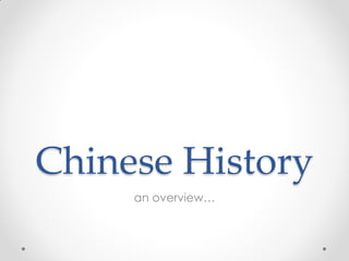 Chinese History
an overview…
 