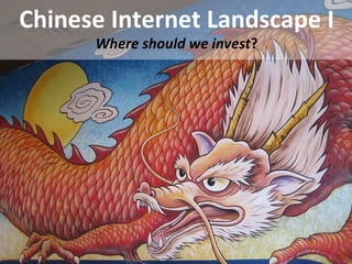 Chinese Internet Landscape I Where should we invest ? 