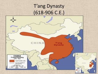 T’ang Dynasty
(618-906 C.E.)
 
